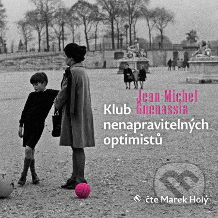 Audiokniha: Klub nenapravitelných optimistů (Jean-Michel Guenassia). Tympanum, 2020 Audiokniha: Klub nenapravitelných optimistů (Jean-Michel Guenassia). Tympanum, 2020