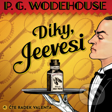 Audiokniha: Díky, Jeevesi (Pelham Grenville Wodehouse). Tympanum, 2020 Audiokniha: Díky, Jeevesi (Pelham Grenville Wodehouse). Tympanum, 2020