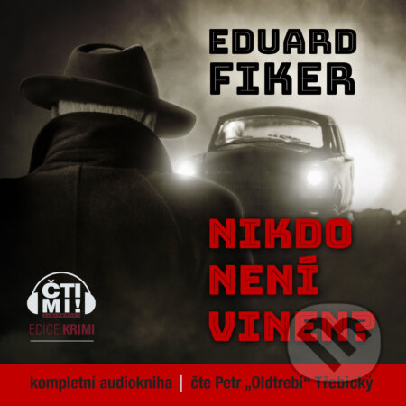 Audiokniha: Nikdo není vinen? (Eduard Fiker). Čti mi!, 2020 Audiokniha: Nikdo není vinen? (Eduard Fiker). Čti mi!, 2020