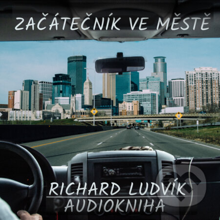 Audiokniha: Začátečník ve městě (Richard Ludvík). Richard Ludvík, 2020 Audiokniha: Začátečník ve městě (Richard Ludvík). Richard Ludvík, 2020