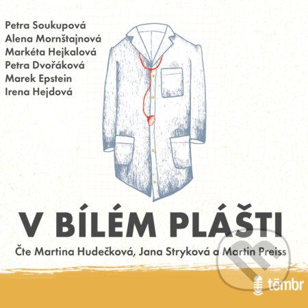 Audiokniha: V bílém plášti (Alena Mornštajnová, Irena Dousková, Irena Hejdová, Marek Epstein, Markéta Hejkalová, Petra Dvořáková a Petra Soukupová). Témbr, 2020 Audiokniha: V bílém plášti (Alena Mornštajnová, Irena Dousková, Irena Hejdová, Marek Epstein, Markéta Hejkalová, Petra Dvořáková a Petra Soukupová). Témbr, 2020