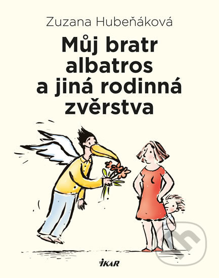 Kniha: Můj bratr albatros a jiná rodinná zvěrstva (Zuzana Hubeňáková). Ikar CZ, 2020 Kniha: Můj bratr albatros a jiná rodinná zvěrstva (Zuzana Hubeňáková). Ikar CZ, 2020