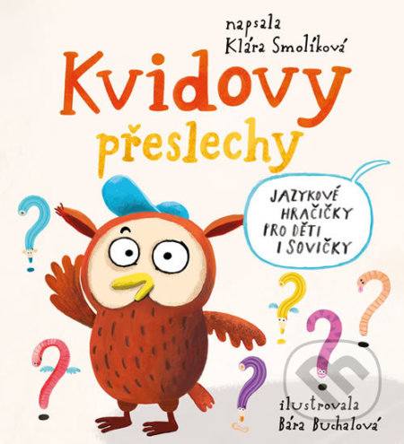 Kniha: Kvidovy přeslechy - Jazykové hračičky pro děti i sovičky (Klára Smolíková). Pikola, 2020 Kniha: Kvidovy přeslechy - Jazykové hračičky pro děti i sovičky (Klára Smolíková). Pikola, 2020
