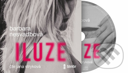 Iluze (audiokniha) - Barbara Nesvadbová, Témbr, 2020
