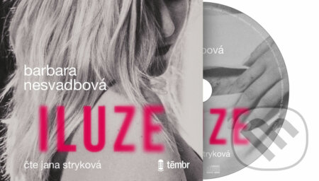 Audiokniha: Iluze (audiokniha) (Barbara Nesvadbová). Témbr, 2020 Audiokniha: Iluze (audiokniha) (Barbara Nesvadbová). Témbr, 2020