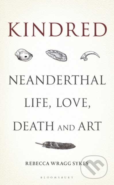 Kindred - Rebecca Wragg Sykes, Bloomsbury, 2020