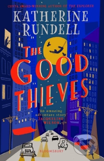 Kniha: The Good Thieves (Katherine Rundell). Bloomsbury, 2020 Kniha: The Good Thieves (Katherine Rundell). Bloomsbury, 2020