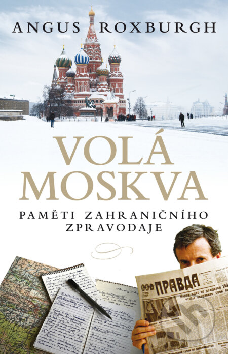 Kniha: Volá Moskva (Angus Roxburgh). BETA - Dobrovský, 2019 Kniha: Volá Moskva (Angus Roxburgh). BETA - Dobrovský, 2019