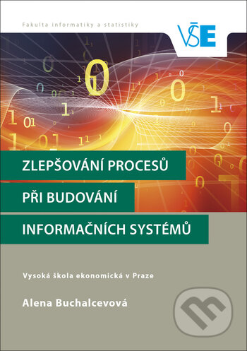 Kniha: Zlepšování procesů při budování informačních systémů (Alena Buchalcevová). Oeconomica, 2018 Kniha: Zlepšování procesů při budování informačních systémů (Alena Buchalcevová). Oeconomica, 2018