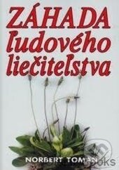 Kniha: Záhady ľudového liečiteľstva (Norbert Toman). Eko-konzult, 2003 Kniha: Záhady ľudového liečiteľstva (Norbert Toman). Eko-konzult, 2003