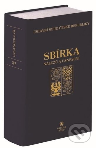 Kniha: Sbírka nálezů a usnesení ÚS ČR (Ústavní soud ČR). C. H. Beck, 2019 Kniha: Sbírka nálezů a usnesení ÚS ČR (Ústavní soud ČR). C. H. Beck, 2019