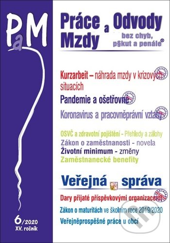 Práce, odvody a mzdy 6/2020 - Kurzarbeit, Pandemie a ošetřovné, Koronavirus a pracovněprávní vztahy, OSVČ - pojištění (Eva Dandová, Ladislav Jouza a Olga Bičáková). Poradce s.r.o., 2020 Práce, odvody a mzdy 6/2020 - Kurzarbeit, Pandemie a ošetřovné, Koronavirus a pracovněprávní vztahy, OSVČ - pojištění (Eva Dandová, Ladislav Jouza a Olga Bičáková). Poradce s.r.o., 2020