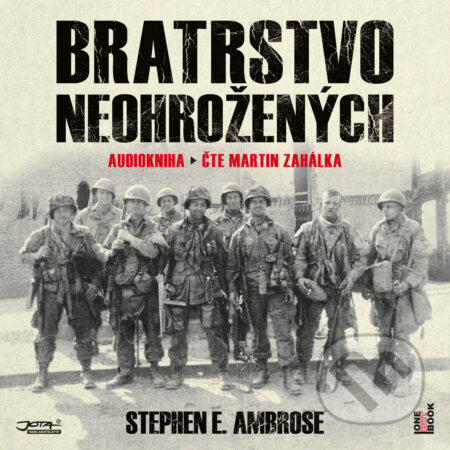 Audiokniha: Bratrstvo neohrožených (Stephen E. Ambrose). OneHotBook, 2020 Audiokniha: Bratrstvo neohrožených (Stephen E. Ambrose). OneHotBook, 2020