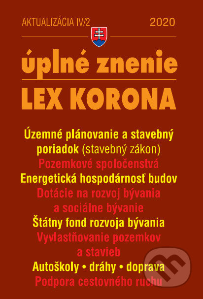 Kniha: Aktualizácia IV/2 - LEX-KORONA - stavebný zákon, doprava a cestovný ruch (Poradca s.r.o.). Poradca s.r.o., 2020 Kniha: Aktualizácia IV/2 - LEX-KORONA - stavebný zákon, doprava a cestovný ruch (Poradca s.r.o.). Poradca s.r.o., 2020