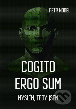 Kniha: Cogito ergo sum (Petr Nobel). Martin Koláček - E-knihy jedou, 2020 Kniha: Cogito ergo sum (Petr Nobel). Martin Koláček - E-knihy jedou, 2020