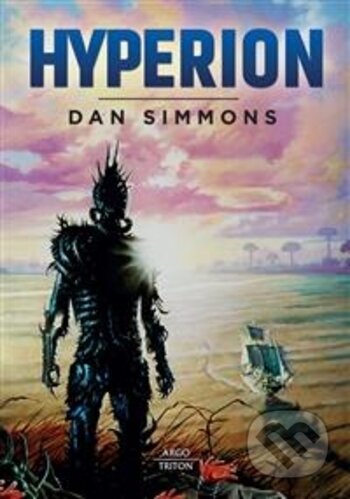 Kniha: Hyperion (Dan Simmons). Triton, 2017 Kniha: Hyperion (Dan Simmons). Triton, 2017