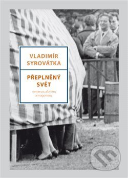 Kniha: Přeplněný svět (Vladimír Syrovátka). Dokořán, 2019 Kniha: Přeplněný svět (Vladimír Syrovátka). Dokořán, 2019