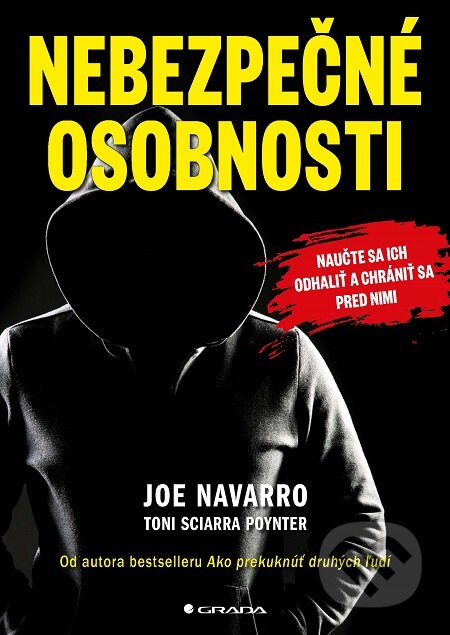 E-kniha: Nebezpečné osobnosti (Joe Navarro a Toni Sciarra Poynter). Grada, 2020 E-kniha: Nebezpečné osobnosti (Joe Navarro a Toni Sciarra Poynter). Grada, 2020