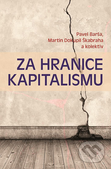 Za hranice kapitalismu - Martin Škabraha Dokupil, Pavel Barša, Rybka Publishers, 2020