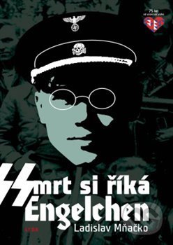 Kniha: Smrt si říká Engelchen (Ladislav Mňačko). Leda, 2021 Kniha: Smrt si říká Engelchen (Ladislav Mňačko). Leda, 2021
