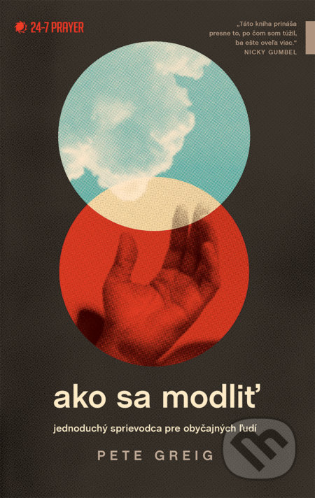 Kniha: Ako sa modliť (Pete Greig). Kumran, 2020 Kniha: Ako sa modliť (Pete Greig). Kumran, 2020