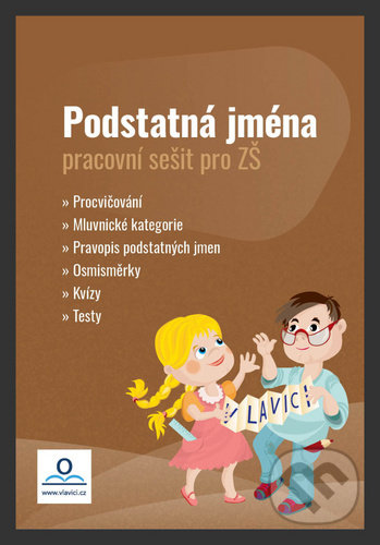 Kniha: Pracovní sešit: Podstatná jména (Luci Voračková a Magdaléna Nováková). V lavici, 2020 Kniha: Pracovní sešit: Podstatná jména (Luci Voračková a Magdaléna Nováková). V lavici, 2020