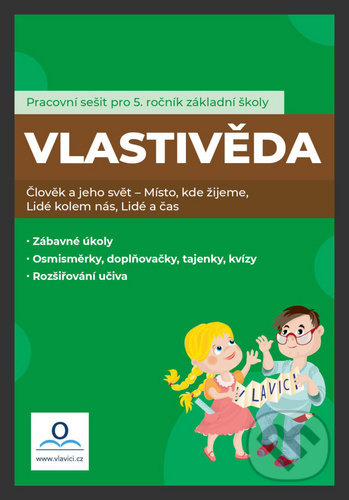 Kniha: Pracovní sešit: Vlastivěda 5. ročník (Tereza Fraňková a Lucie Karaffová). V lavici, 2020 Kniha: Pracovní sešit: Vlastivěda 5. ročník (Tereza Fraňková a Lucie Karaffová). V lavici, 2020