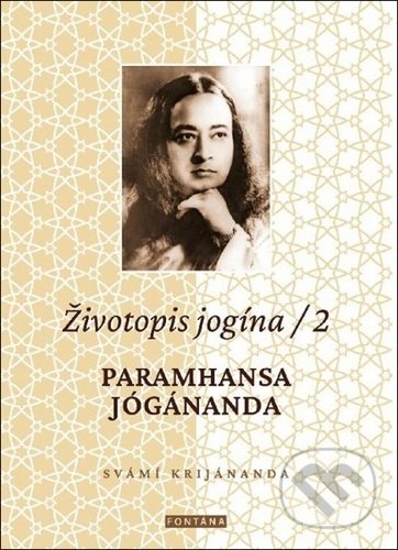 Kniha: Životopis jogína 2 (Svámi Krijánanda). Fontána, 2020 Kniha: Životopis jogína 2 (Svámi Krijánanda). Fontána, 2020