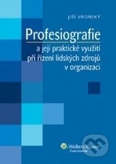 Profesiografie a její praktické využití při řízení lidských zdrojů v organizaci - Jiří Vronský, Wolters Kluwer ČR, 2012
