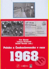 Polsko a Československo v roce 1968 - Petr Blažek, Dokořán, 2006