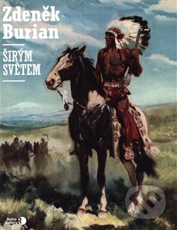 Kniha: Širým světem (Zdeněk Burian). Retro Gallery, 2019 Kniha: Širým světem (Zdeněk Burian). Retro Gallery, 2019