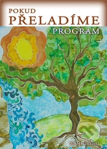 Kniha: Pokud přeladíme program (Wahlgrenis). Renata Šoltová, 2018 Kniha: Pokud přeladíme program (Wahlgrenis). Renata Šoltová, 2018