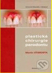 Kniha: Plastická chirurgie parodontu (Martin Starosta). Univerzita Palackého v Olomouci, 2003 Kniha: Plastická chirurgie parodontu (Martin Starosta). Univerzita Palackého v Olomouci, 2003