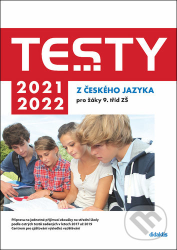 Kniha: Testy 2021-2022 z českého jazyka pro žáky 9. tříd ZŠ (Petra Adámková, Šárka Dohnalová, Lenka Hofírková, Martina Jirčíková a Šárka Pe...). Didaktis, 2020 Kniha: Testy 2021-2022 z českého jazyka pro žáky 9. tříd ZŠ (Petra Adámková, Šárka Dohnalová, Lenka Hofírková, Martina Jirčíková a Šárka Pe...). Didaktis, 2020