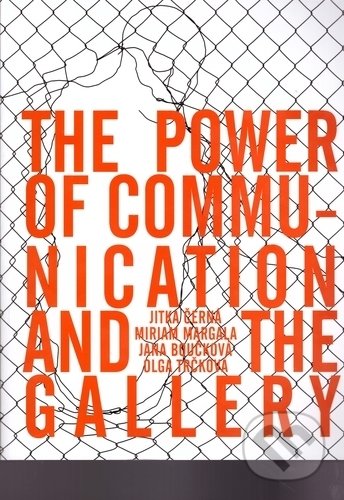 Kniha: The Power of Communication and The Gallery (Jana Boučková, Jitka Černá, Miriam Margala a Olga Trčková). Ekopress, 2018 Kniha: The Power of Communication and The Gallery (Jana Boučková, Jitka Černá, Miriam Margala a Olga Trčková). Ekopress, 2018