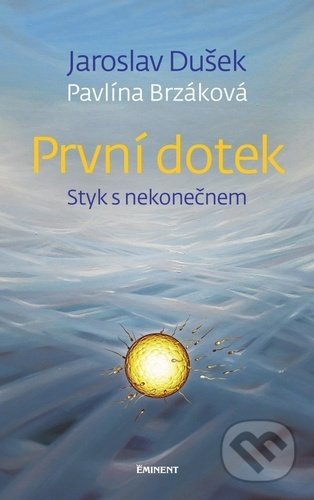 Kniha: První dotek (Jaroslav Dušek a Pavlína Brzáková). Eminent, 2021 Kniha: První dotek (Jaroslav Dušek a Pavlína Brzáková). Eminent, 2021
