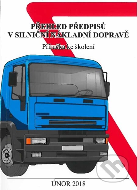 Kniha: Přehled předpisů v silniční nákladní dopravě (Jiří Březina). Systemconsult, 2018 Kniha: Přehled předpisů v silniční nákladní dopravě (Jiří Březina). Systemconsult, 2018
