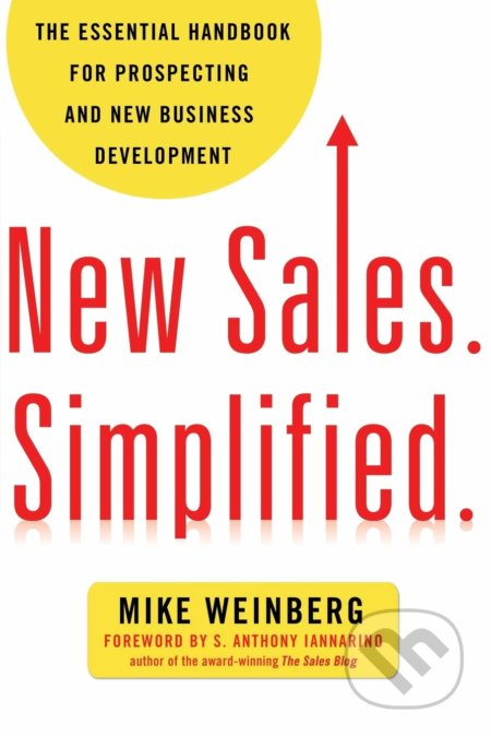 New Sales. Simplified. - Mike Weinberg, Amacom, 2018