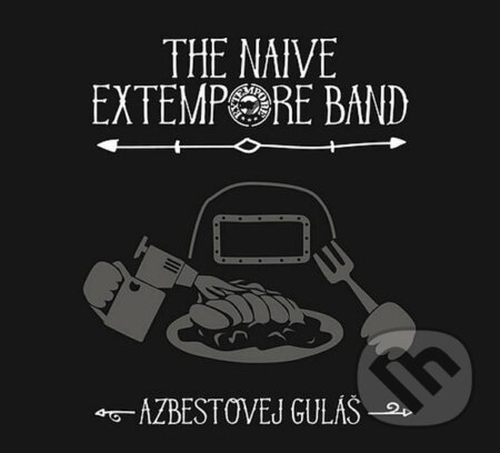 Hudobné CD: The Naive Extempore Band: Azbestovej guláš (Galén). Galén, 2018 Hudobné CD: The Naive Extempore Band: Azbestovej guláš (Galén). Galén, 2018