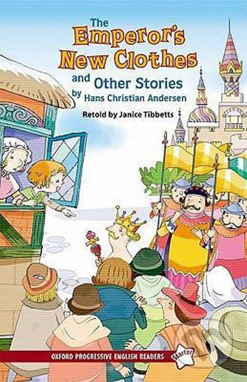 Kniha: The Emperor's New Clothes and Other Stories by Hans Christian Anderson (Janice Tibbetts). Oxford University Press, 2005 Kniha: The Emperor's New Clothes and Other Stories by Hans Christian Anderson (Janice Tibbetts). Oxford University Press, 2005