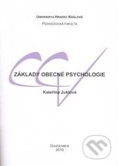 Kniha: Základy obecné psychologie (Kateřina Juklová). Gaudeamus, 2010 Kniha: Základy obecné psychologie (Kateřina Juklová). Gaudeamus, 2010