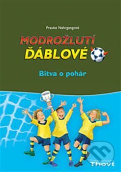 Kniha: Bitva o pohár (Frauke Nahrgangová). Thovt, 2013 Kniha: Bitva o pohár (Frauke Nahrgangová). Thovt, 2013