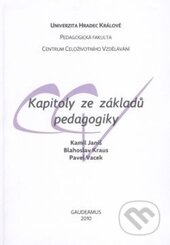 Kapitoly ze základů pedagogiky - Kamil Janiš, Blahoslav Kraus, Pavel Vacek, Gaudeamus, 2010