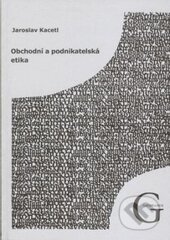 Kniha: Obchodní a podnikatelská etika (Jaroslav Kacetl). Gaudeamus, 2011 Kniha: Obchodní a podnikatelská etika (Jaroslav Kacetl). Gaudeamus, 2011