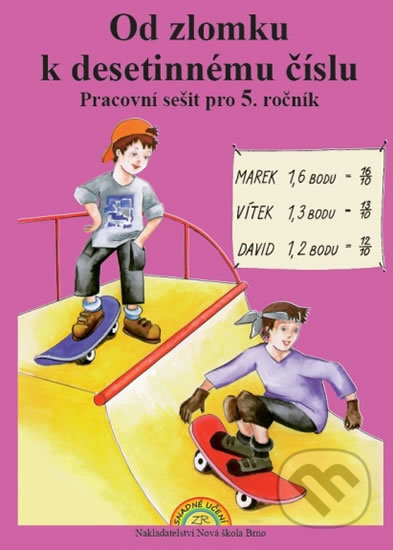 Kniha: Od zlomku k desetinnému číslu (Nová škola). Nová škola Kniha: Od zlomku k desetinnému číslu (Nová škola). Nová škola