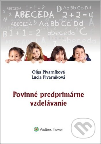 Kniha: Povinné predprimárne vzdelávanie (Lucia Pivarníková a Oľga Pivarníková). Wolters Kluwer, 2020 Kniha: Povinné predprimárne vzdelávanie (Lucia Pivarníková a Oľga Pivarníková). Wolters Kluwer, 2020