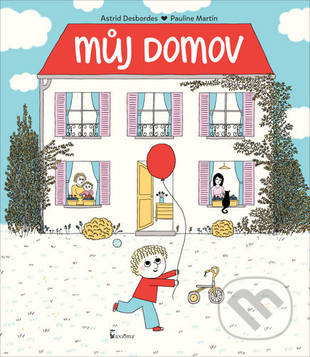 Kniha: Můj domov (Astrid Desbordes). Axióma, 2020 Kniha: Můj domov (Astrid Desbordes). Axióma, 2020