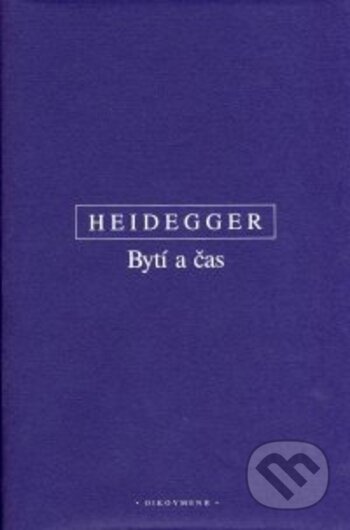 Kniha: Bytí a čas (Martin Heidegger). OIKOYMENH, 2018 Kniha: Bytí a čas (Martin Heidegger). OIKOYMENH, 2018