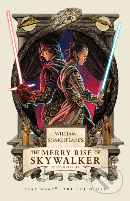 Kniha: William Shakespeare's The Merry Rise of Skywalker (Ian Doescher). Quirk Books, 2020 Kniha: William Shakespeare's The Merry Rise of Skywalker (Ian Doescher). Quirk Books, 2020