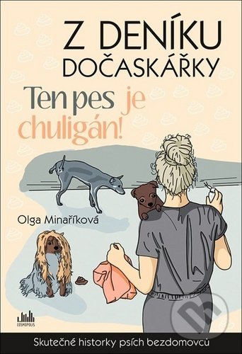 Kniha: Z deníku dočaskářky: Ten pes je chuligán! (Olga Minaříková). Cosmopolis, 2020 Kniha: Z deníku dočaskářky: Ten pes je chuligán! (Olga Minaříková). Cosmopolis, 2020
